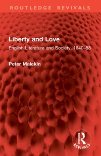 Liberty and Love: English Literature and Society, 1640-88 cover