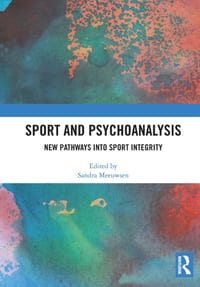 Sport and Psychoanalysis: New Pathways into Sport Integrity cover