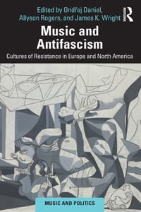 Music and Antifascism: Cultures of Resistance in Europe and North America cover
