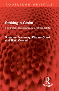 Staking a Claim: Feminism, Bureaucracy and the State cover