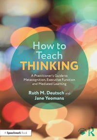 How to Teach Thinking: A Practitioner's Guide to Metacognition, Executive Function and Mediated Learning cover