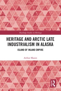 Heritage and Arctic Late Industrialism in Alaska: Island of Inland Empire cover