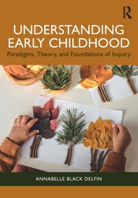 Understanding Early Childhood: Paradigms, Theory, and Foundations of Inquiry cover