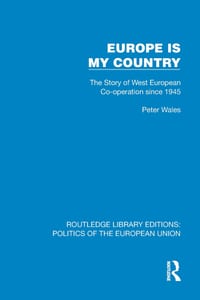 Europe is my Country: The Story of West European Co-operation since 1945 cover
