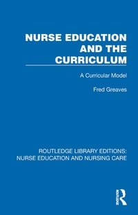Nurse Education and the Curriculum: A Curricular Model cover