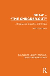 Shaw - "The Chucker Out": A Biographical Exposition and Critique cover
