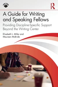 A Guide for Writing and Speaking Fellows: Providing Discipline-Specific Support Beyond the Writing Center cover