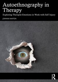 Autoethnography in Therapy: Exploring Therapist Emotions in Work with Self Injury cover