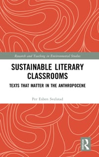 Sustainable Literary Classrooms: Texts that Matter in the Anthropocene cover