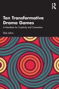 Ten Transformative Drama Games: A Manifesto for Creativity and Connection cover