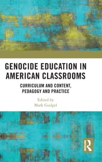 Genocide Education in American Classrooms: Curriculum and Content, Pedagogy and Practice cover