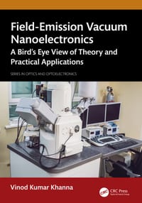 Field-Emission Vacuum Nanoelectronics: A Bird's Eye View of Theory and Practical Applications cover