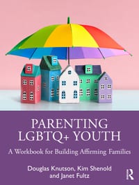 Parenting LGBTQ+ Youth: A Workbook for Building Affirming Families cover