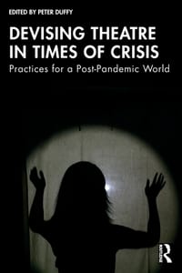 Devising Theatre in Times of Crisis: Practices for a Post-Pandemic World cover