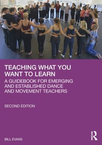 Teaching What You Want to Learn: A Guidebook for Emerging and Established Dance and Movement Teachers cover