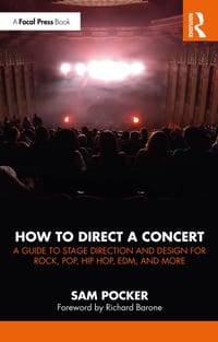 How to Direct a Concert: A Guide to Stage Direction and Design for Rock, Pop, Hip Hop, Edm, and More cover