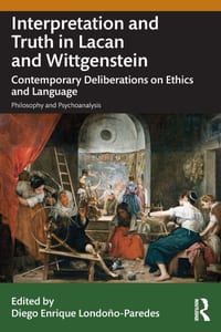 Interpretation and Truth in Lacan and Wittgenstein: Contemporary Deliberations on Ethics and Language cover