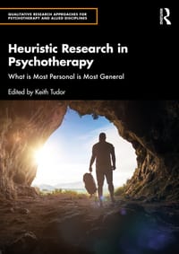 Heuristic Research in Psychotherapy: What is Most Personal is Most General cover