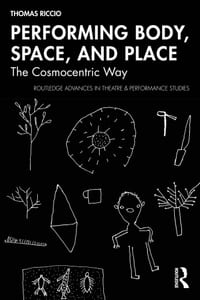 Performing Body, Space, and Place: The Cosmocentric Way cover
