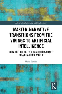 Master-Narrative Transitions from the Vikings to Artificial Intelligence: How Fiction Helps Communities Adapt to a Changing World cover