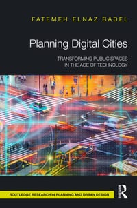 Planning Digital Cities: Transforming Public Spaces in the Age of Technology cover