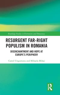 Resurgent Far-Right Populism in Romania: Disenchantment and Hope at Europe's Periphery cover
