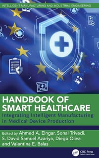 Handbook of Smart Healthcare: Integrating Intelligent Manufacturing in Medical Device Production cover