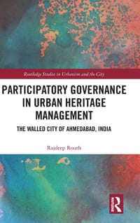 Participatory Governance in Urban Heritage Management: The Walled City of Ahmedabad, India cover