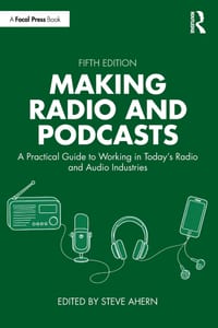 Making Radio and Podcasts: A Practical Guide to Working in Today's Radio and Audio Industries cover