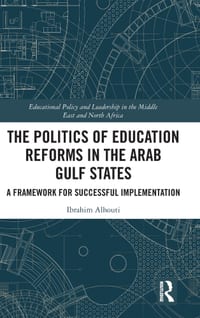 The Politics of Education Reforms in the Arab Gulf States: A Framework for Successful Implementation cover