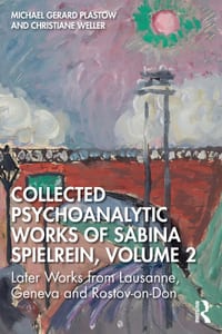 Collected Psychoanalytic Works of Sabina Spielrein, Volume 2: Later Works from Lausanne, Geneva and Rostov-on-Don cover