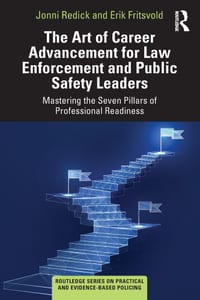 The Art of Career Advancement for Law Enforcement and Public Safety Leaders: Mastering the Seven Pillars of Professional Readiness cover