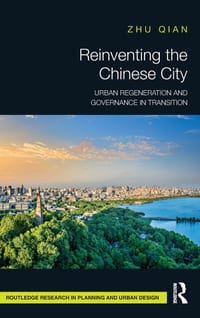 Reinventing the Chinese City: Urban Regeneration and Governance in Transition cover
