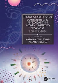 The Use of Nutritional Supplements and Antioxidants in Women's Infertility Treatment: A Clinical Guide cover