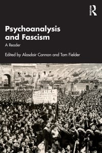Psychoanalysis and Fascism: A Reader cover