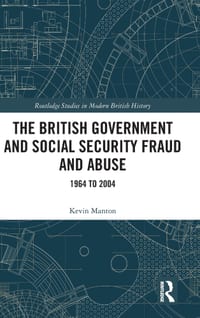 The British Government and Social Security Fraud and Abuse: 1964 to 2004 cover