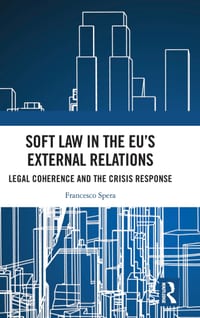 Soft Law in the EU's External Relations: Legal Coherence and the Crisis Response cover