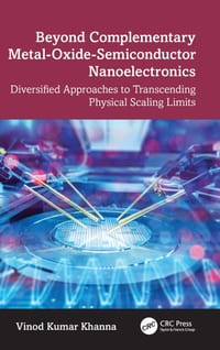 Beyond Complementary Metal-Oxide-Semiconductor Nanoelectronics: Diversified Approaches to Transcending Physical Scaling Limits cover