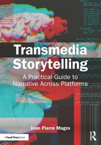 Transmedia Storytelling: A Practical Guide to Narrative Across Platforms cover