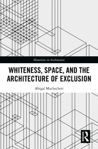 Whiteness, Space, and the Architecture of Exclusion cover