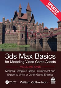 3ds Max Basics for Modeling Video Game Assets, Volume 1: Model a Complete Game Environment and Export to Unity or Other Game Engines cover