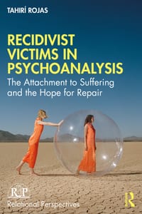 Recidivist Victims in Psychoanalysis: The Attachment to Suffering and the Hope for Repair cover