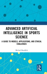 Advanced Artificial Intelligence in Sports Science: A Guide to Models, Applications, and Ethical Challenges cover