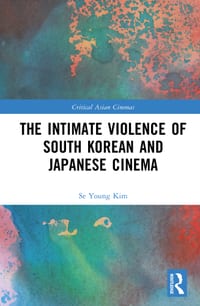 The Intimate Violence of South Korean and Japanese Cinema cover