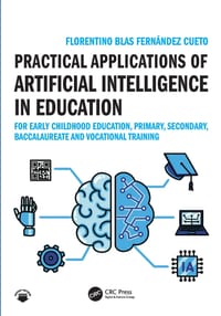 Practical Applications of Artificial Intelligence in Education: For Early Childhood Education, Primary, Secondary, Baccalaureate and Vocational Traini cover