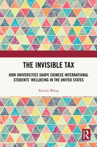 The Invisible Tax: How Universities Shape Chinese International Students' Wellbeing in the United States cover