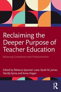 Reclaiming the Deeper Purpose of Teacher Education: Balancing Compliance with Professionalism cover