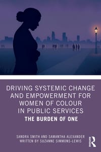 Driving Systemic Change and Empowerment for Women of Colour in Public Services: The Burden of One cover