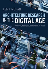 Architecture Research in the Digital Age: Methods, Pedagogy, and Critical Practice cover