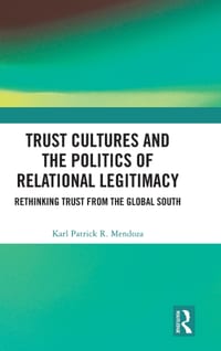 Trust Cultures and the Politics of Relational Legitimacy: Rethinking Trust from the Global South cover